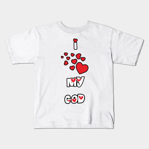 I Love My God Kids T-Shirt by DesigningJudy